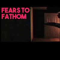 PLay Fears to Fathom now!